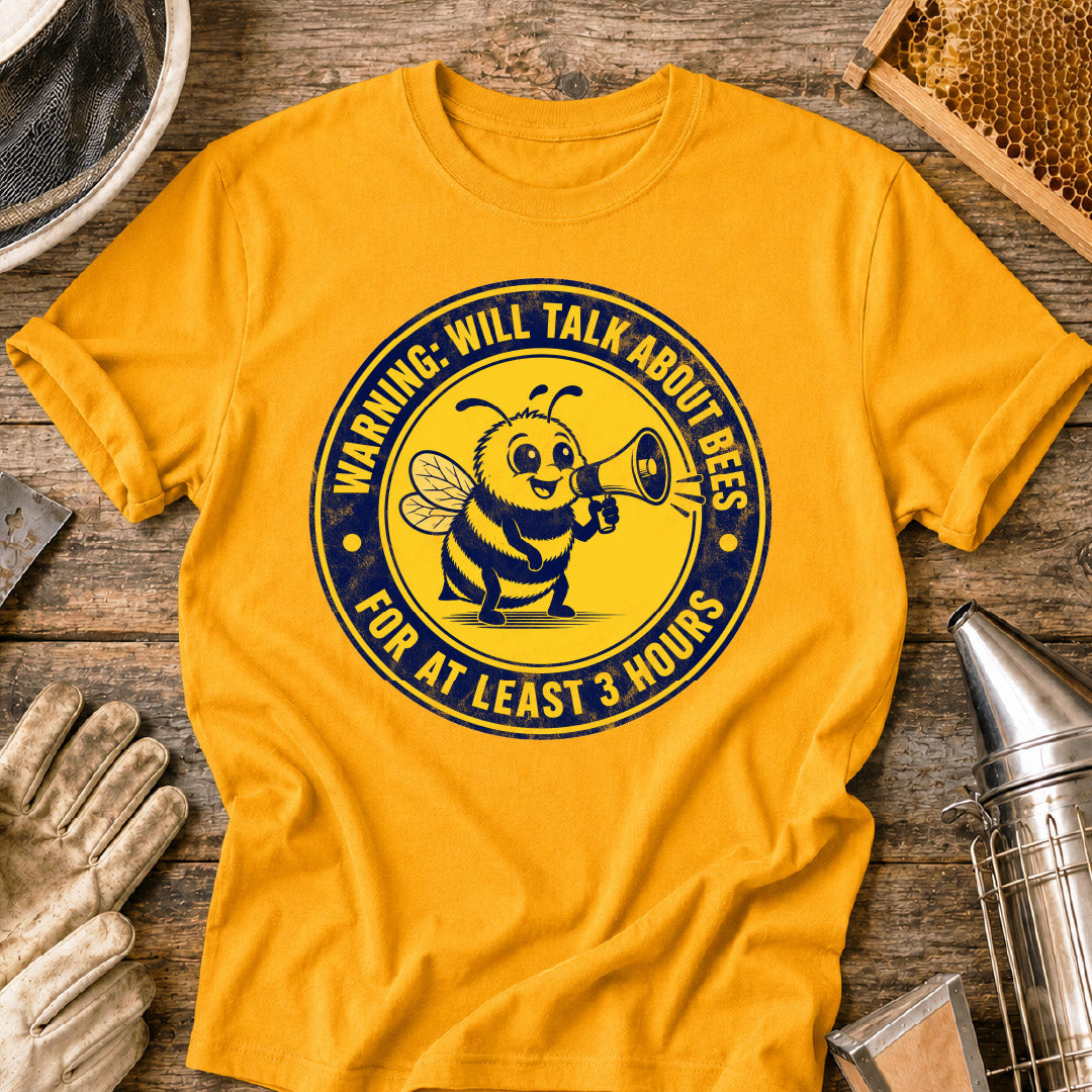 Will Talk About Bees for 3 Hours T-Shirt