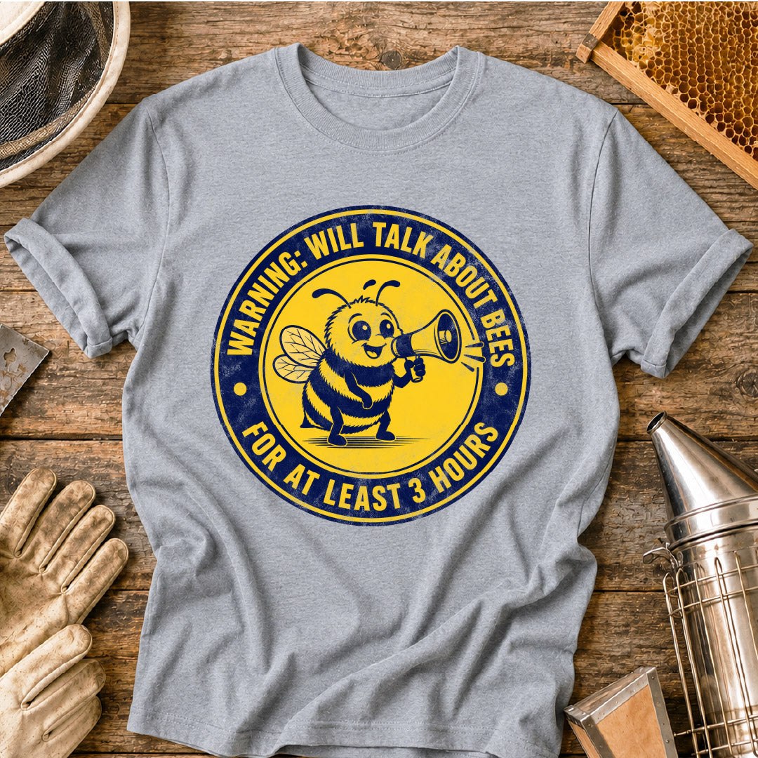 Will Talk About Bees for 3 Hours T-Shirt