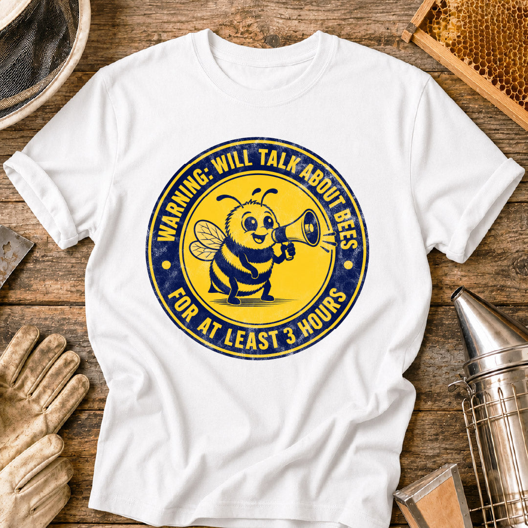 Will Talk About Bees for 3 Hours T-Shirt