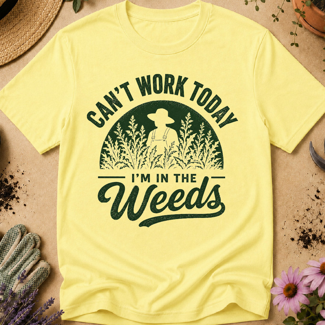 I'm in the Weeds T-Shirt