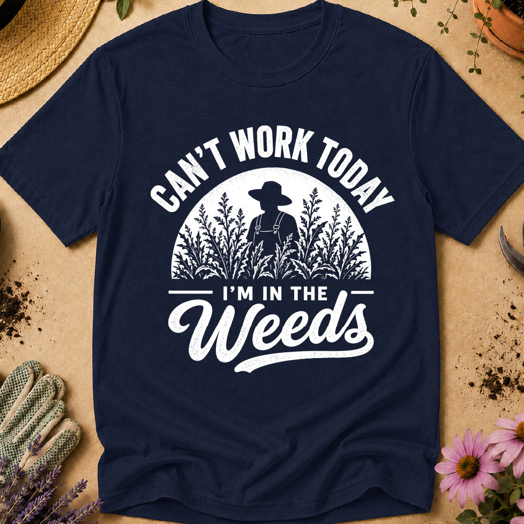 I'm in the Weeds T-Shirt