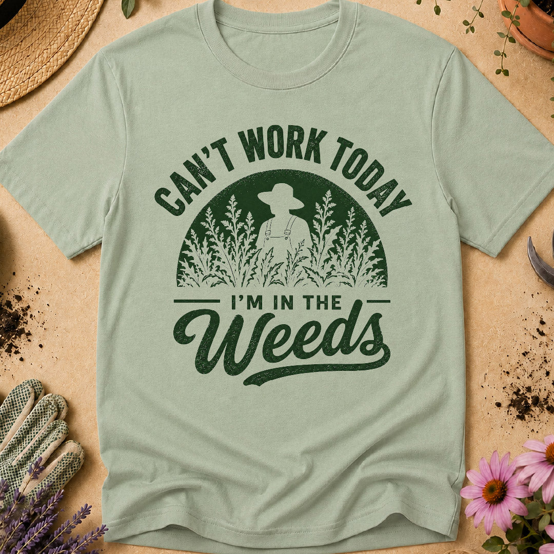 I'm in the Weeds T-Shirt
