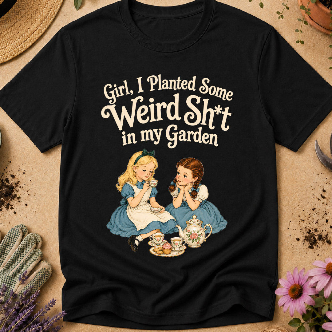 Weird Sh*t in Garden T-Shirt