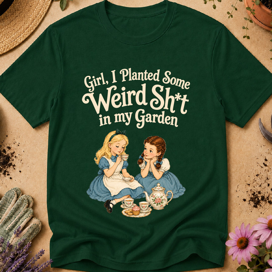 Weird Sh*t in Garden T-Shirt