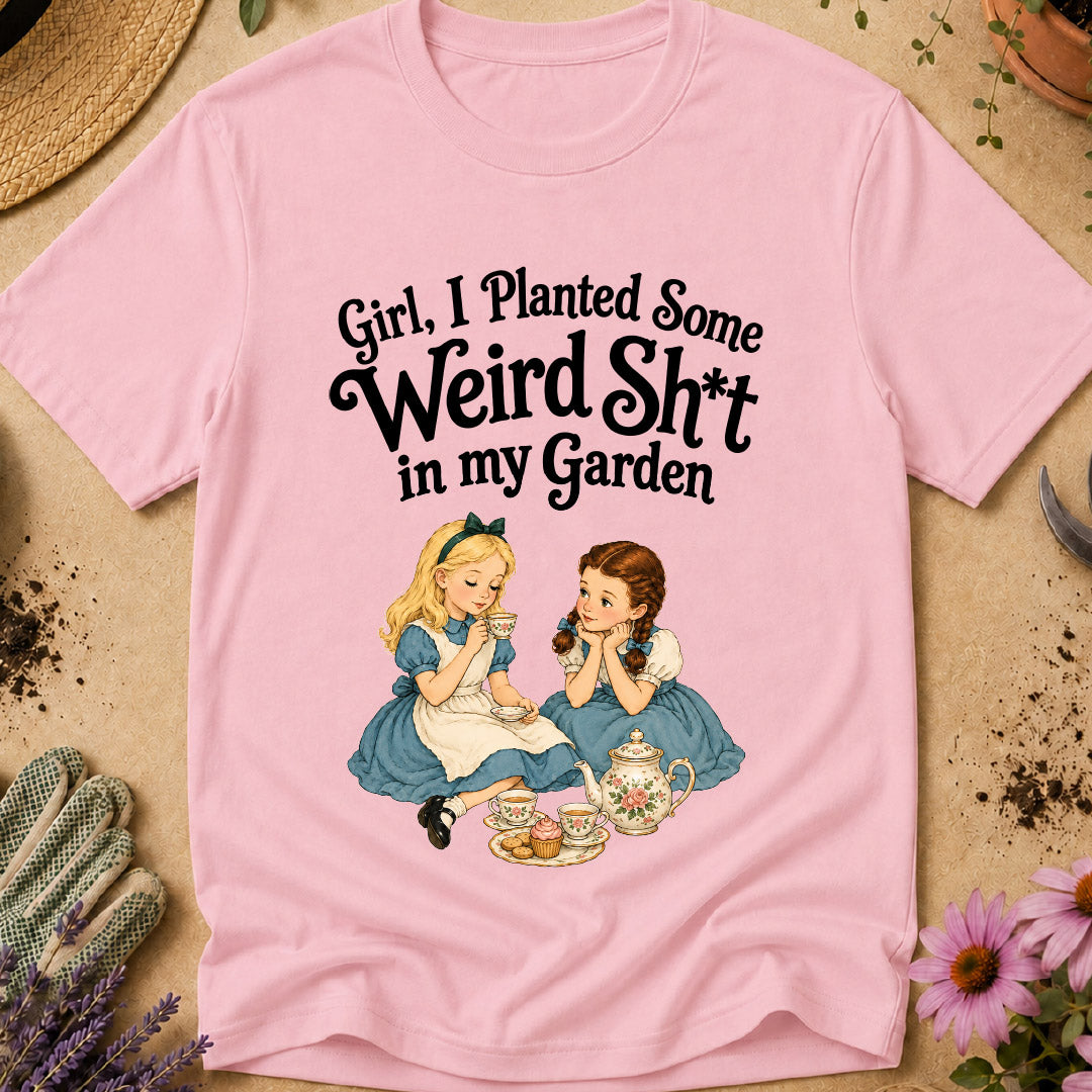 Weird Sh*t in Garden T-Shirt