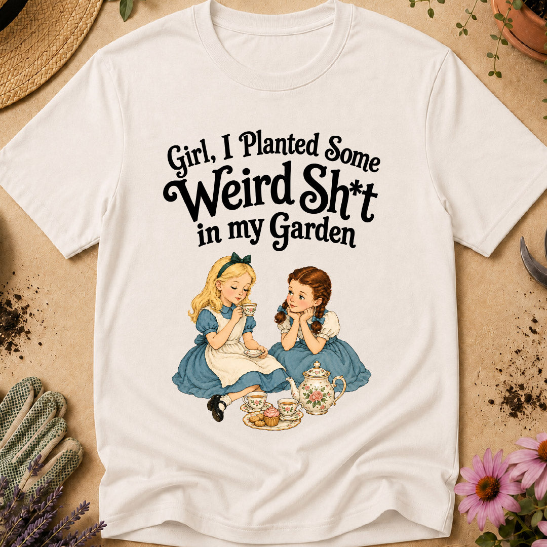 Weird Sh*t in Garden T-Shirt
