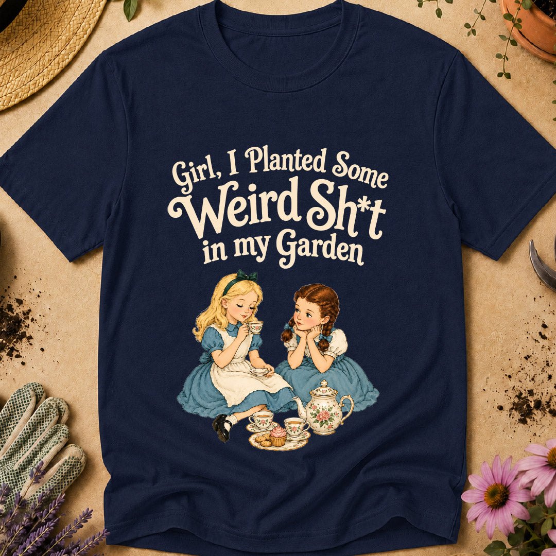 Weird Sh*t in Garden T-Shirt
