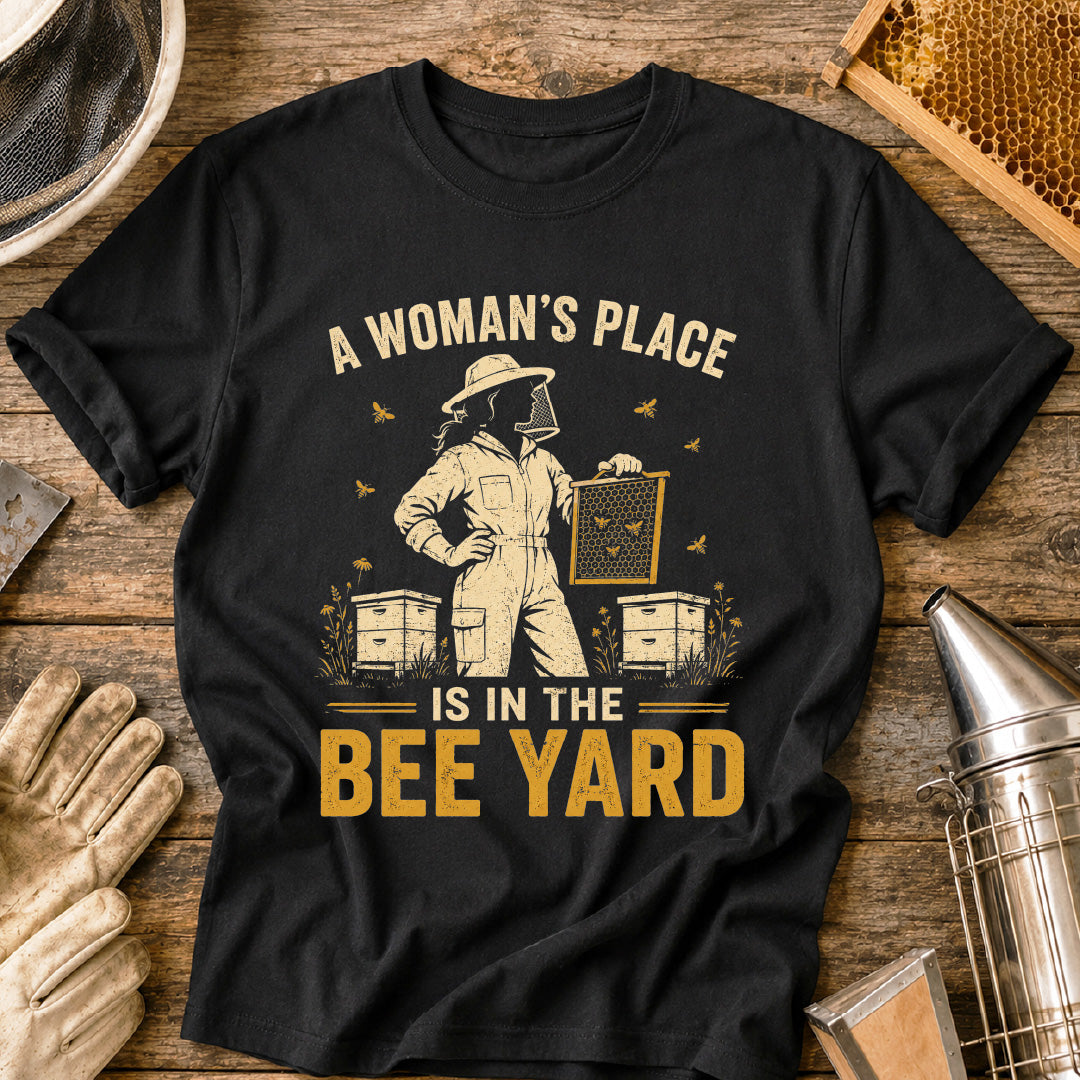 A Woman's Place is in the Bee Yard T-Shirt