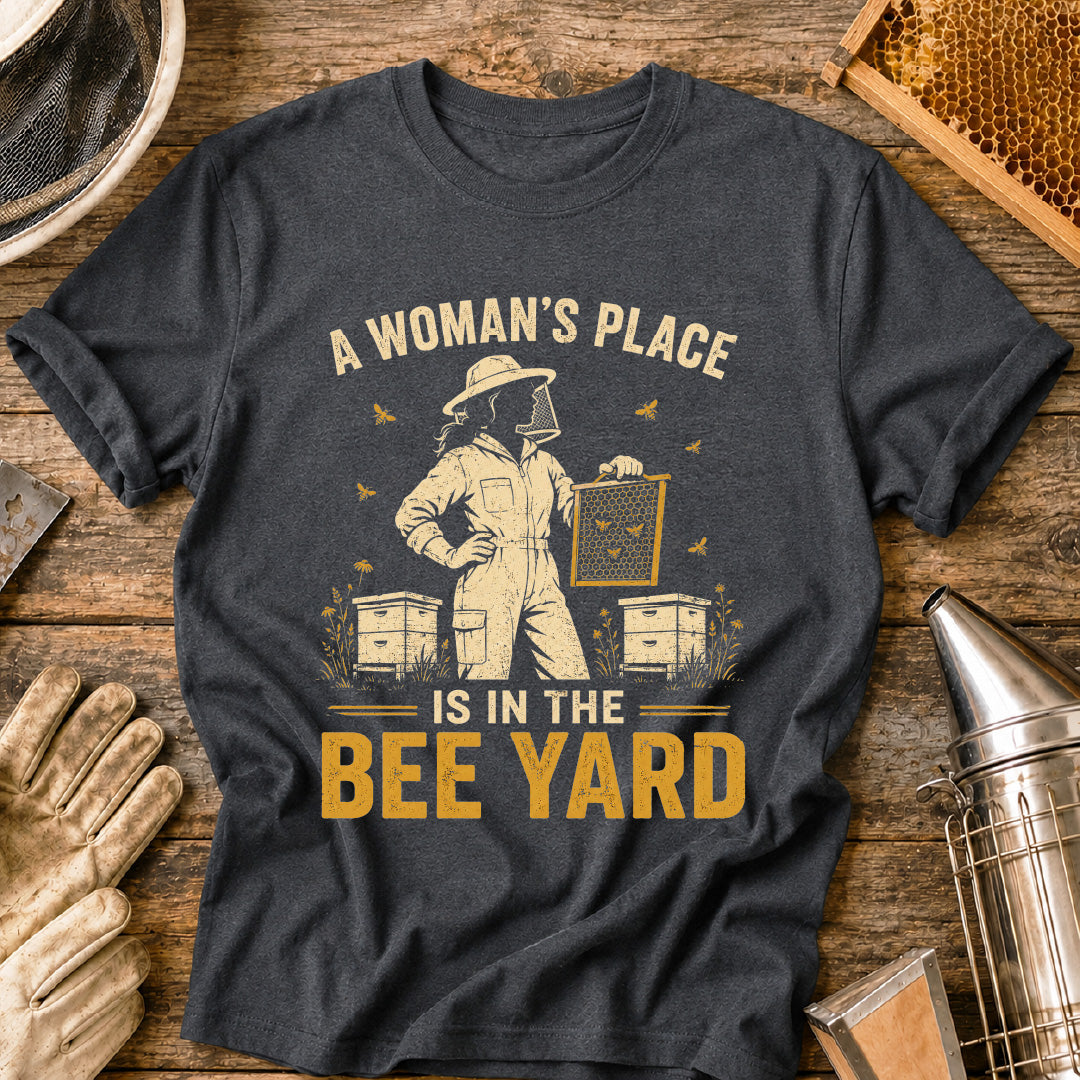 A Woman's Place is in the Bee Yard T-Shirt