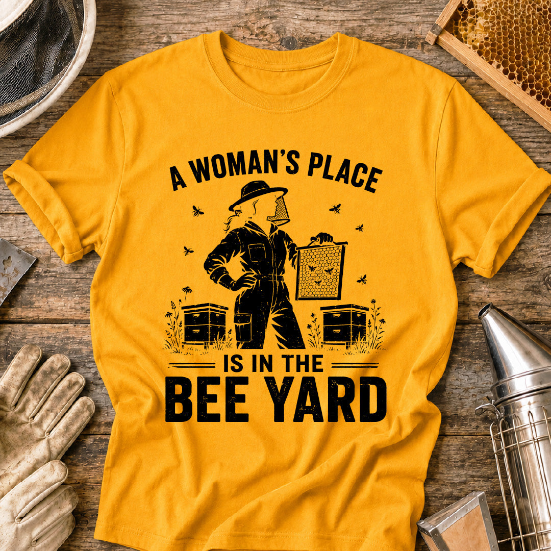 A Woman's Place is in the Bee Yard T-Shirt