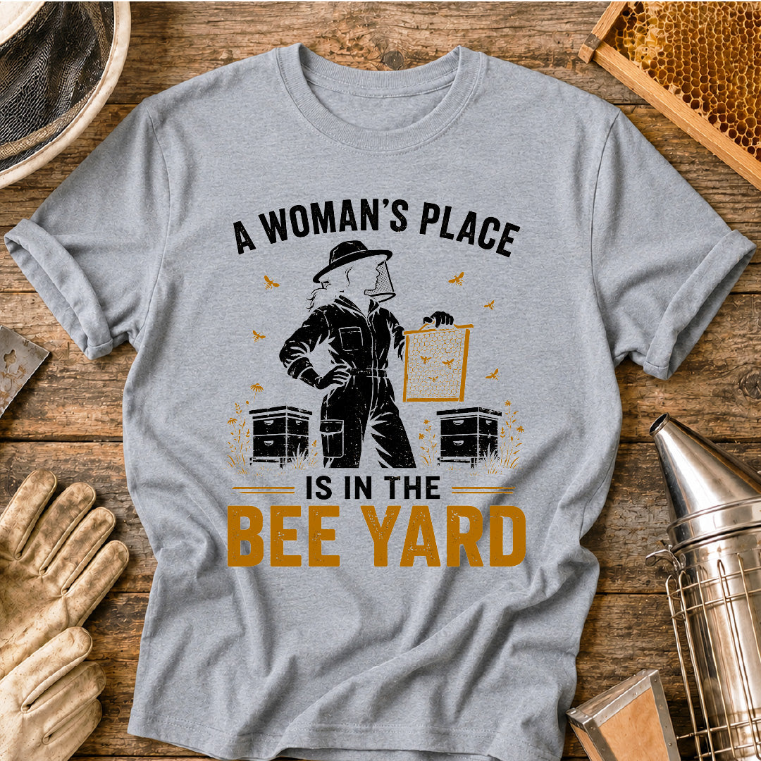 A Woman's Place is in the Bee Yard T-Shirt