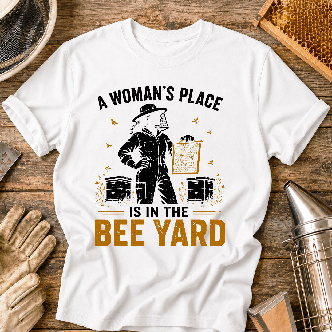 A Woman's Place is in the Bee Yard T-Shirt